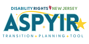 ASPYIR Transition Planning Tool - Disability Rights New Jersey